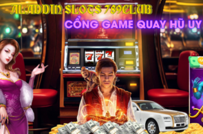 Aladdin Slots 789Club: Khám Phá Cổng Game Quay Hũ Uy Tín Hàng Đầu