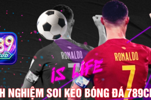 Kinh Nghiệm Soi Kèo Bóng Đá 789Club Từ Các Cao Thủ