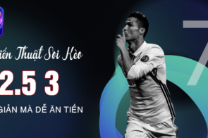 Chiến Thuật Soi Kèo 2.5 3 789Club Đơn Giản Mà Dễ Ăn Tiền